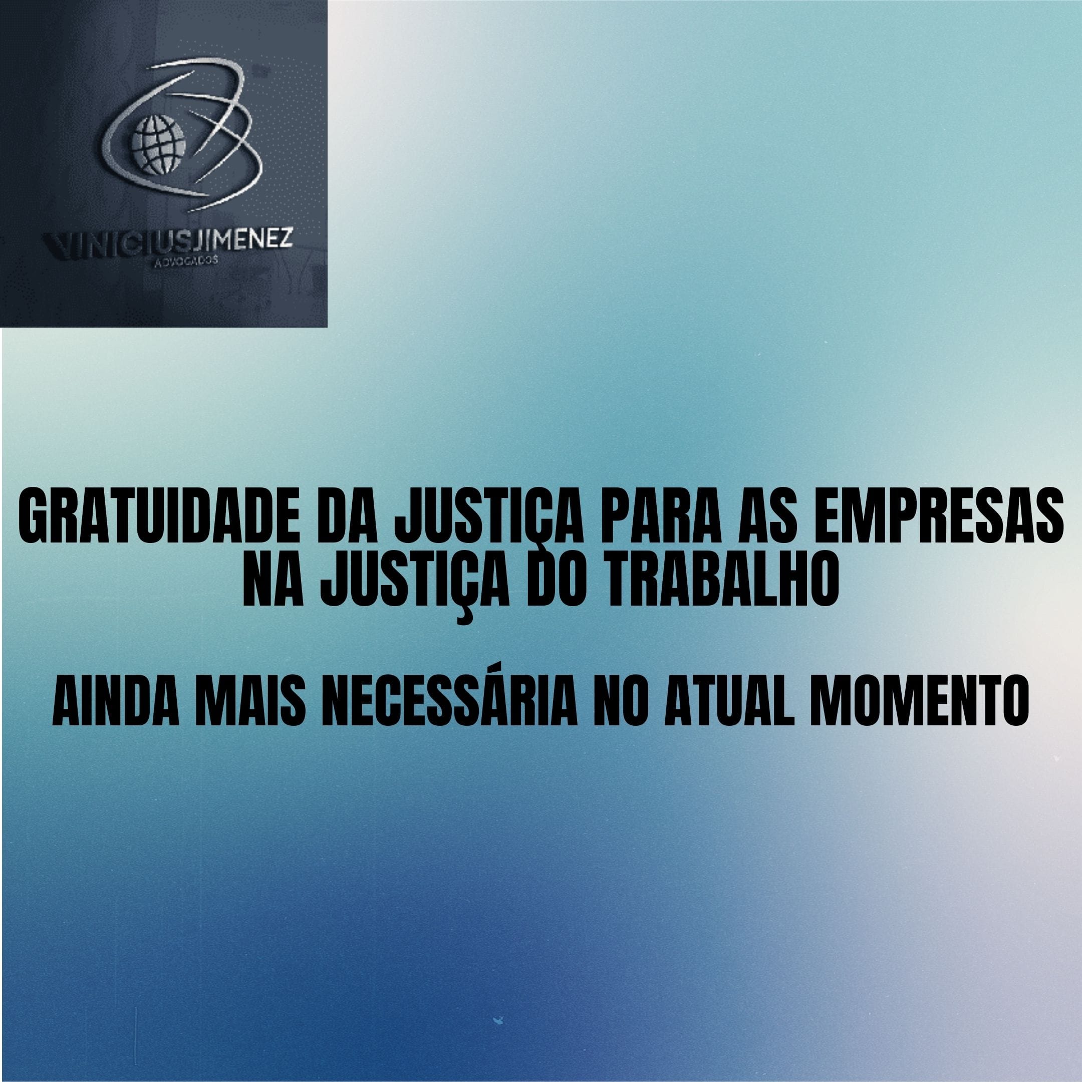 Gratuidade da justiça para as empresas na justiça do trabalho
